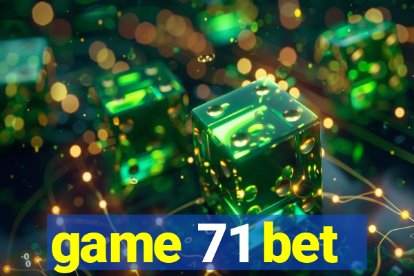 game 71 bet